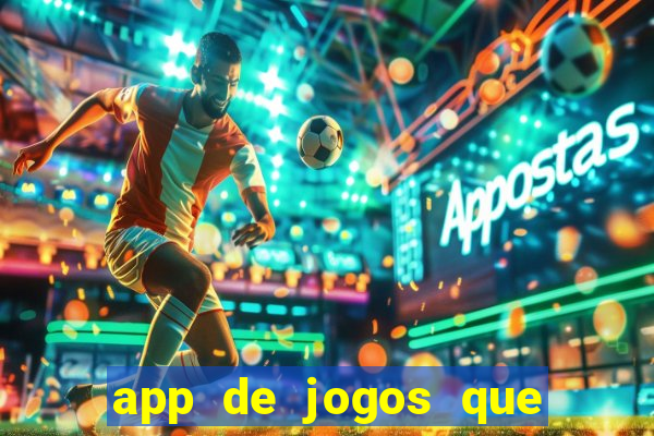 App De Jogos Que Ganha Dinheiro De Verdade